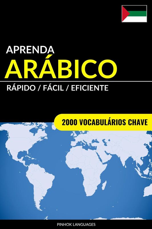 Aprenda Arábico: Rápido / Fácil / Eficiente: 2000 Vocabulários Chave