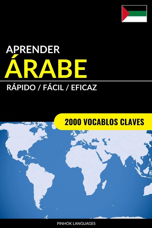 Aprender Árabe: Rápido / Fácil / Eficaz: 2000 Vocablos Claves