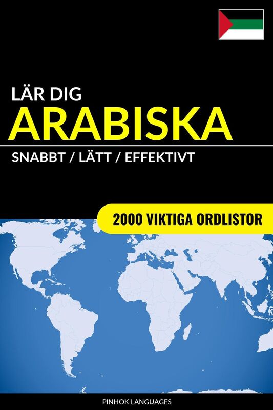 Lär dig Arabiska: Snabbt / Lätt / Effektivt: 2000 viktiga ordlistor