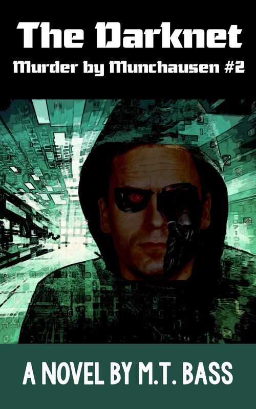 The Darknet: Murder by Munchausen Future Crime Mystery (Book 2)