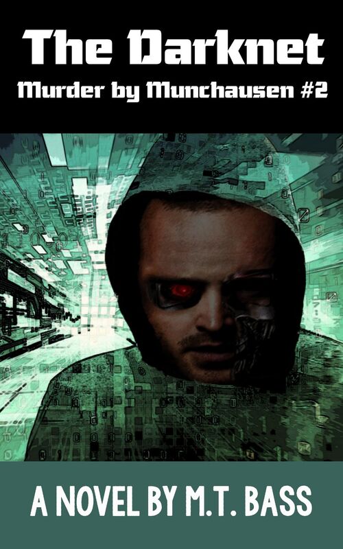 The Darknet: Murder by Munchausen Future Crime Mystery (Book 2)