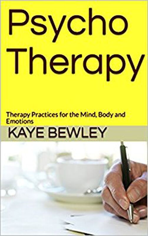 Psycho Therapy: Therapy Practices for the Mind, Body and Emotions - A book for the Client
