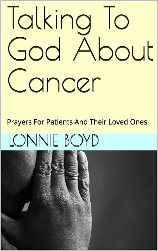 Talking To God About Cancer: Prayers For Patients And Their Loved Ones