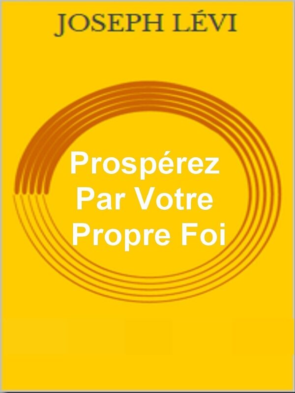 Prospérez Par Votre Propre Foi: Fuyez Les Faux Prophètes.