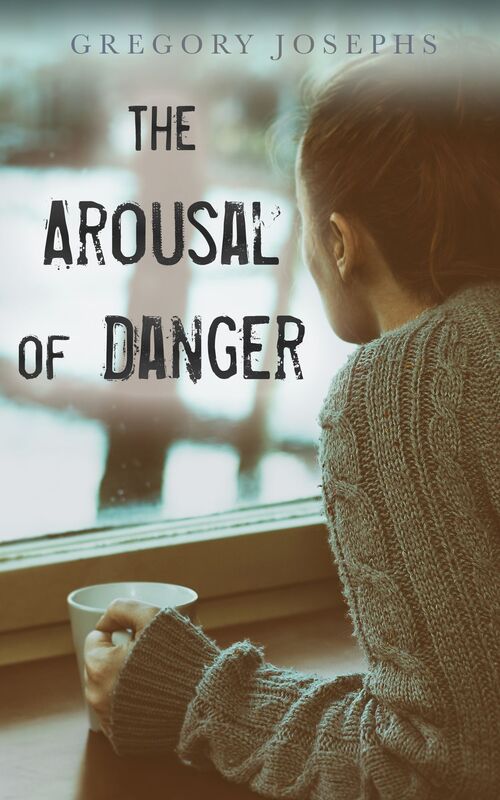 The Arousal of Danger: A Short Story