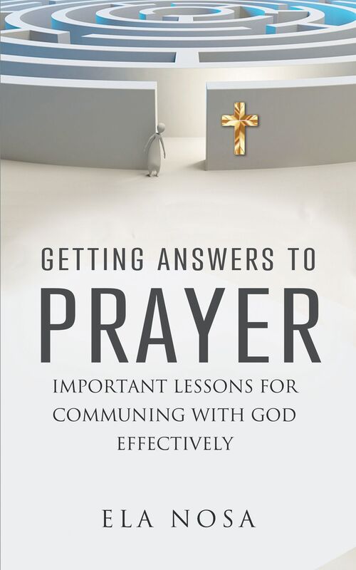 Getting Answers to Prayer: An Important Lesson That Holds The Key