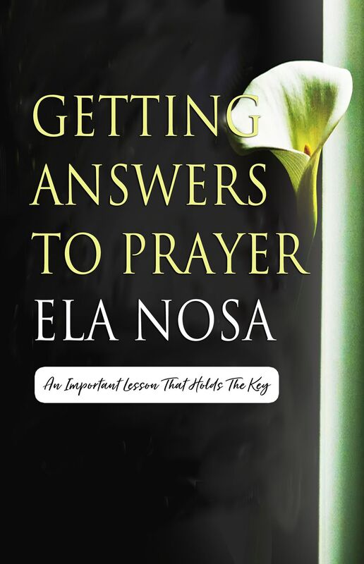 Getting Answers to Prayer: An Important Lesson That Holds The Key