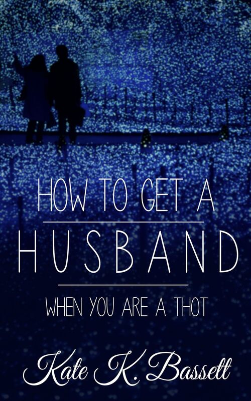 How To Get A Husband When You Are A Thot