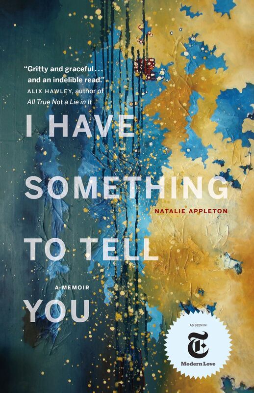 I Have Something to Tell You: A Memoir