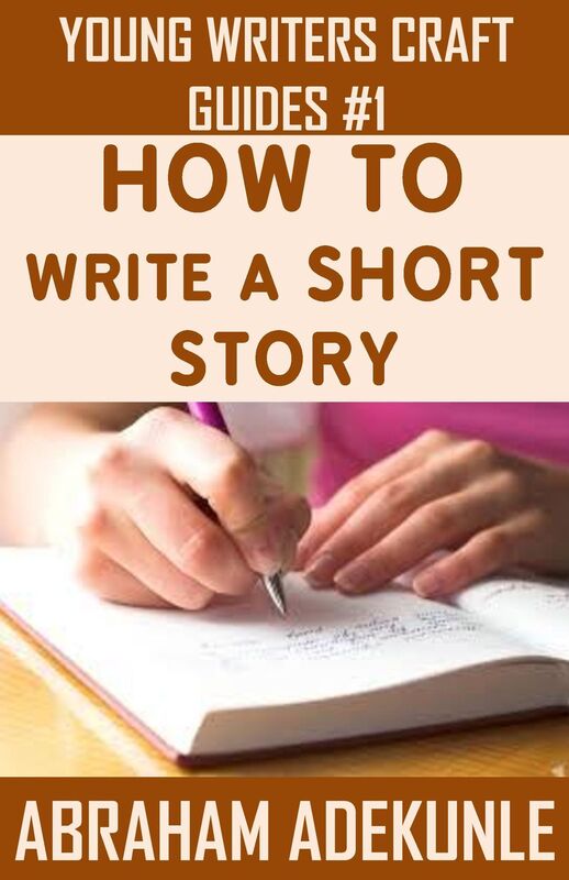 How to Write a Short Story: Beginners' Easy Way to Create and Write a Short Story From Scratch
