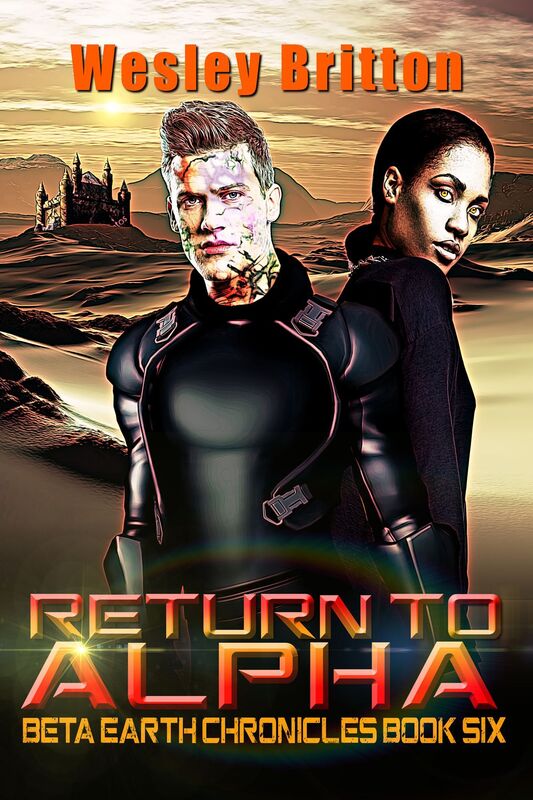 Return to Alpha: The Beta-Earth Chronicles: Book Six