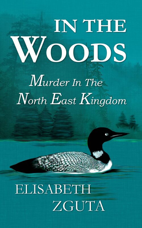 In The Woods: Murder In The North East Kingdom