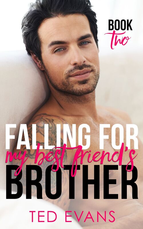 Falling For My Best Friend's Brother: Book 2