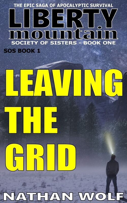 Leaving the grid: The Epic Saga of Apocalyptic Survival (Society of Sisters Book 1)