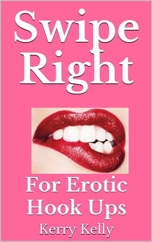 Swipe Right: For Erotic Hook Ups