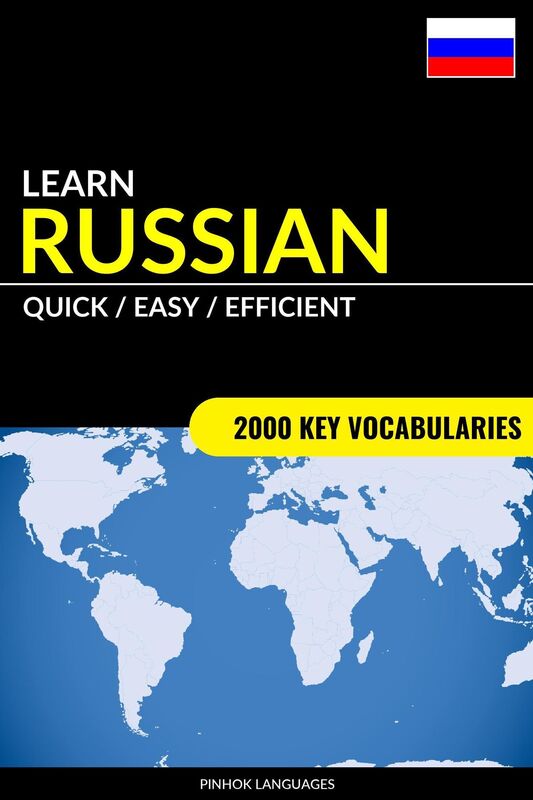 Learn Russian: Quick / Easy / Efficient: 2000 Key Vocabularies