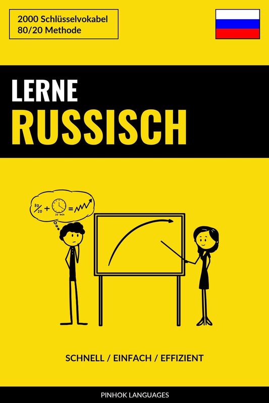 Lerne Russisch: Schnell / Einfach / Effizient: 2000 Schlüsselvokabel