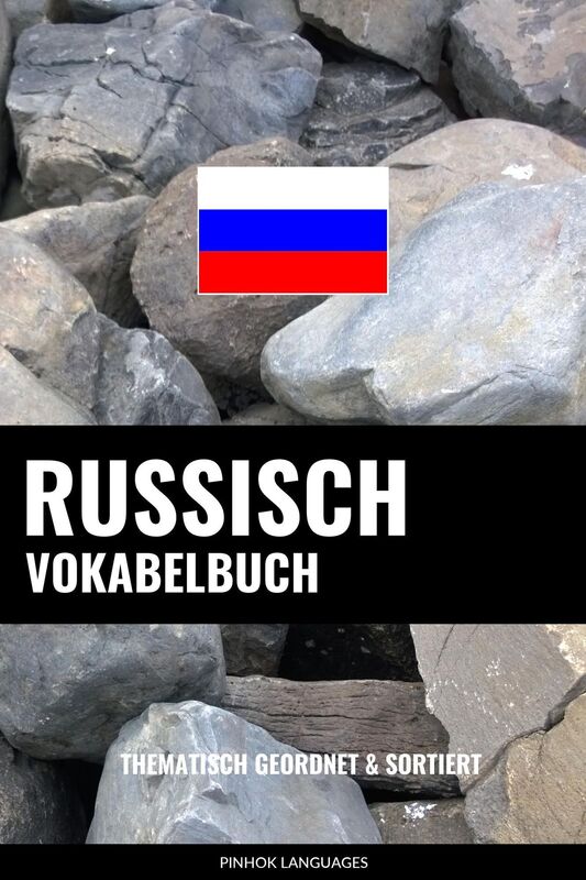 Russisch Vokabelbuch: Thematisch Gruppiert & Sortiert