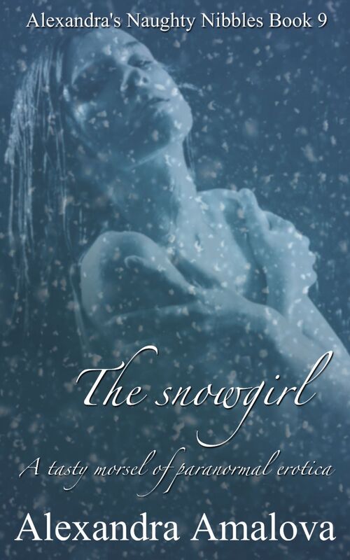 The Snowgirl: Alexandra's Naughty Nibbles Book 9