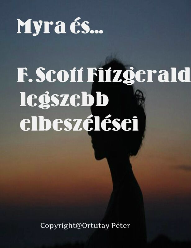 Myra es a volegeny csaladja (F.Scott Fitzgerald legszebb elbeszelesei)