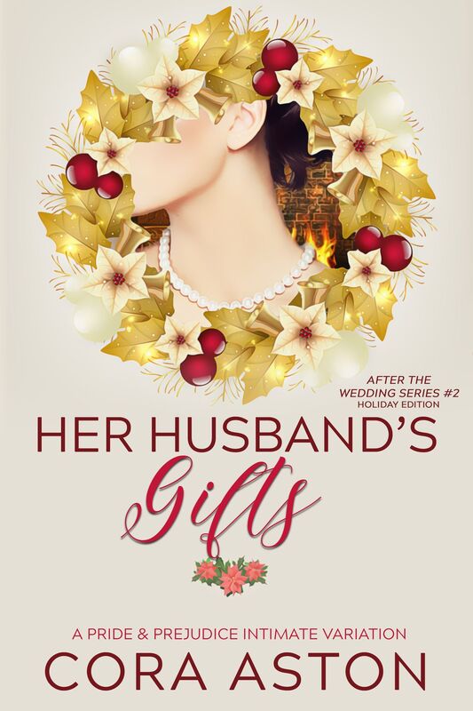 Her Husband's Gifts: A Darcy & Elizabeth Pride and Prejudice Sensual Variation