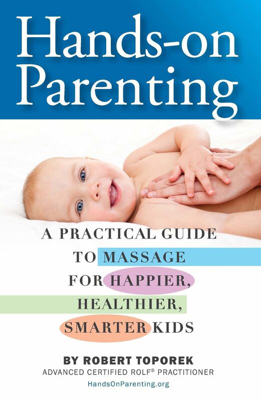 Hands-on Parenting: A Practical Guide to Massage for Happier, Healthier, Smarter Kids