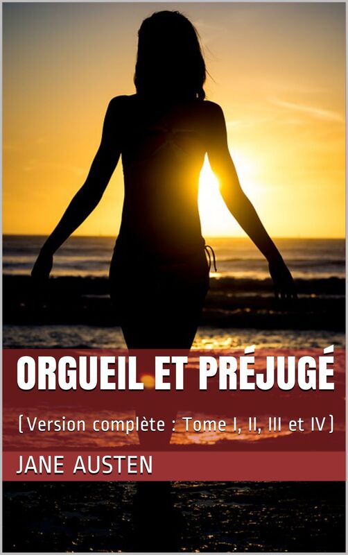 Orgeuil et préjugés (Version complète Tome 1, 2, 3 & 4) By Jane Austen