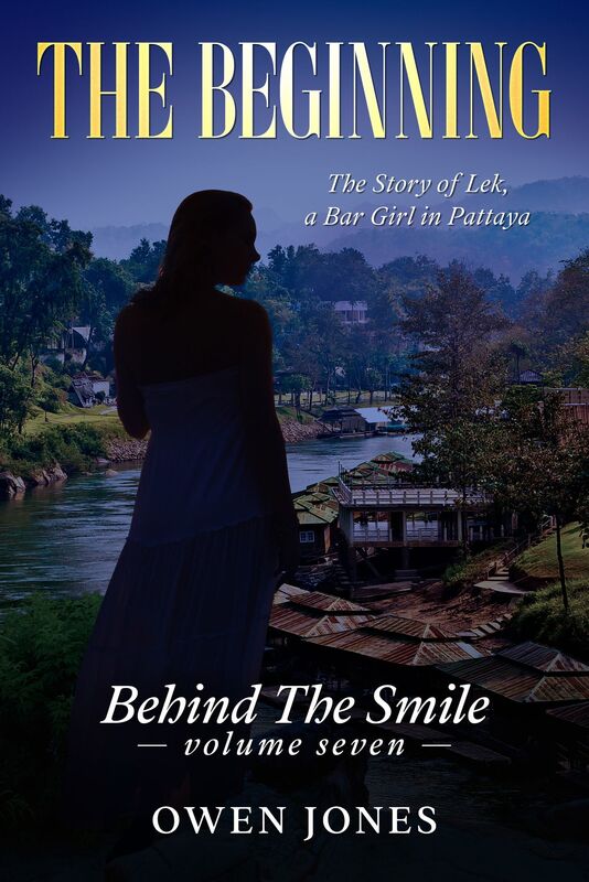 The Beginning: Behind The Smile - The Story of Lek, a Bar Girl in Pattaya : Book 7
