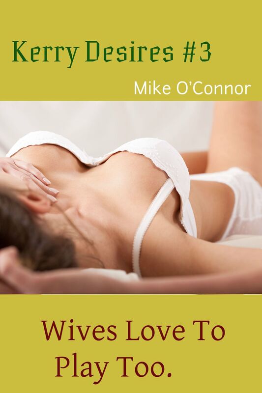 Kerry Desires #3: Wives Love To Play Too