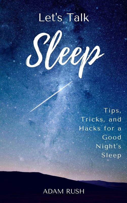 Let's Talk Sleep: Tips, Tricks, and Hacks for a Good Night's Sleep