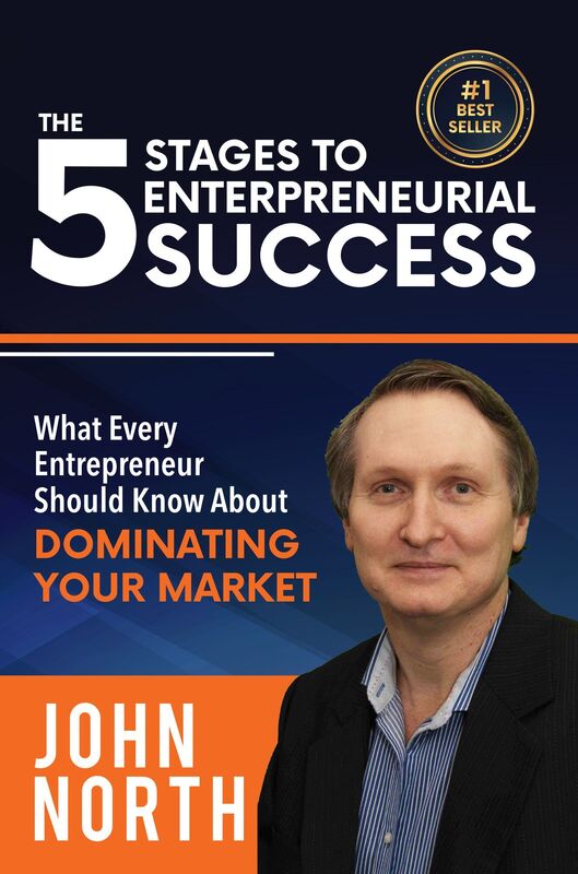 The 5 Stages To Entrepreneurial Success: What Every Entrepreneur Should Know About Dominating Your Market