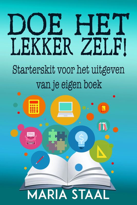 Doe het lekker zelf! Starterskit voor het uitgeven van je eigen boek