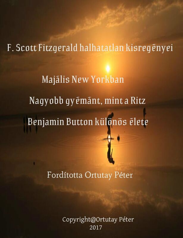 F. Scott Fitzgerald halhatatlan kisregényei Majális New Yorkban Nagyobb gyémánt, mint a Ritz Benjamin Button különös élete