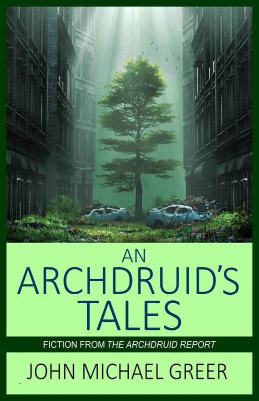An Archdruid's Tales: Fiction From The Archdruid Report