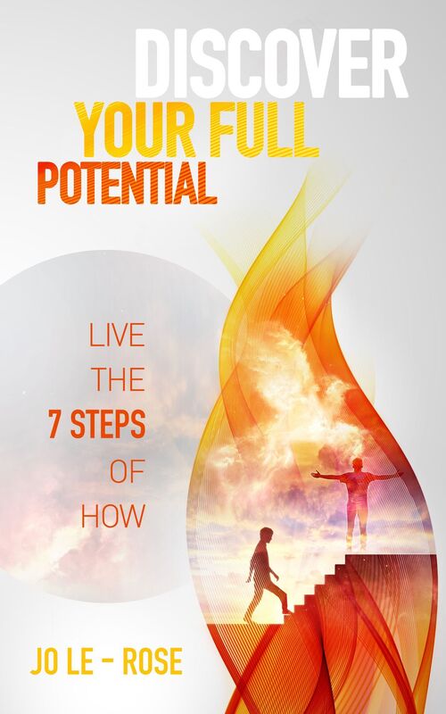 Discover Your Full Potential: Live the 7 Steps of How