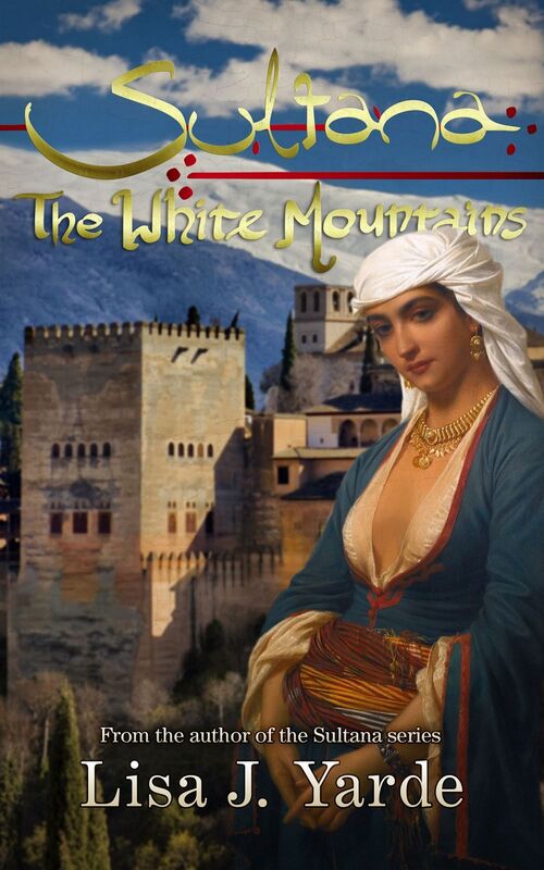 Sultana: The White Mountains (A Novel of Moorish Spain)