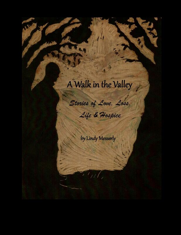A Walk In the Valley: Stories of Love, Loss, Life and Hospice