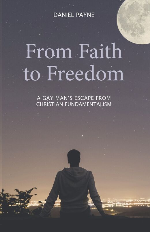 From Faith to Freedom: A Gay Man's Escape from Christian Fundamentalism
