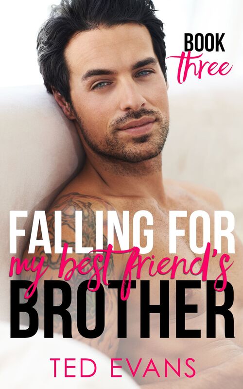 Falling For My Best Friend's Brother: Book 3