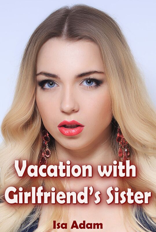 Vacation with Girlfriend's Sister