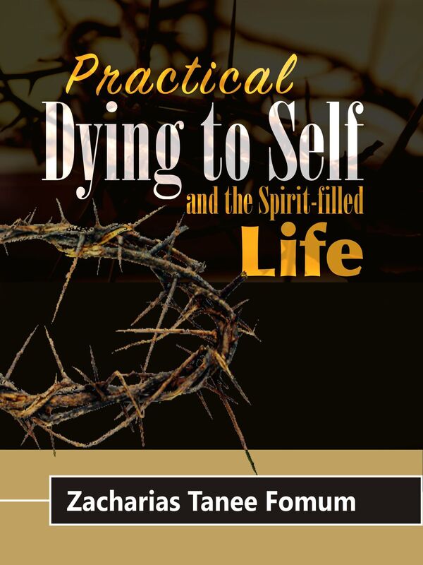 Practical Dying To Self And The Spirit-filled Life