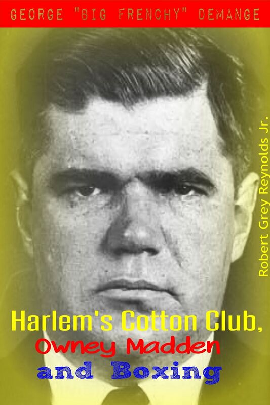 George "Big Frenchy" DeMange Harlem's Cotton Club, Owney Madden and Boxing
