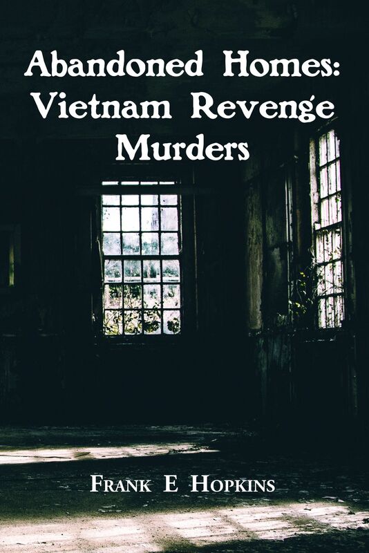 Abandoned Homes: Vietnam Revenge Murders