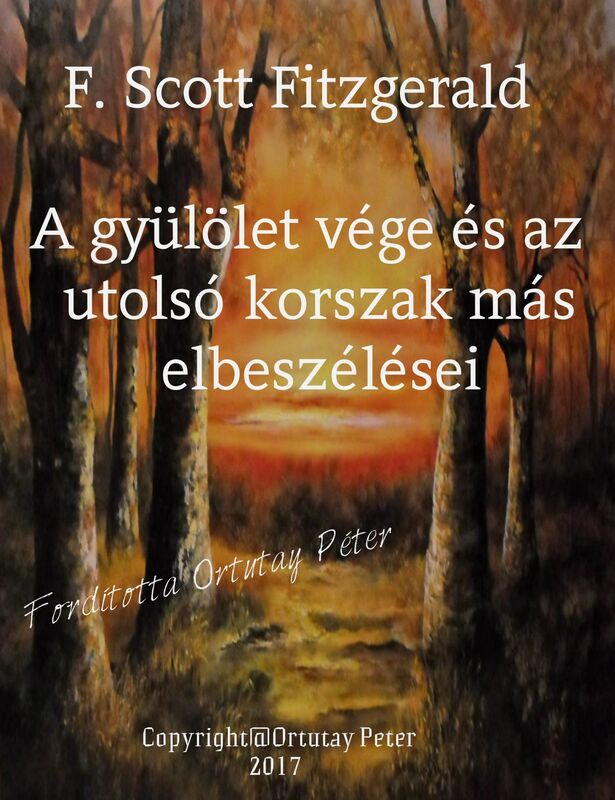 F. Scott Fitzgerald A gyulolet vege es az utolso korszak mas elbeszelesei Forditotta Ortutay Peter