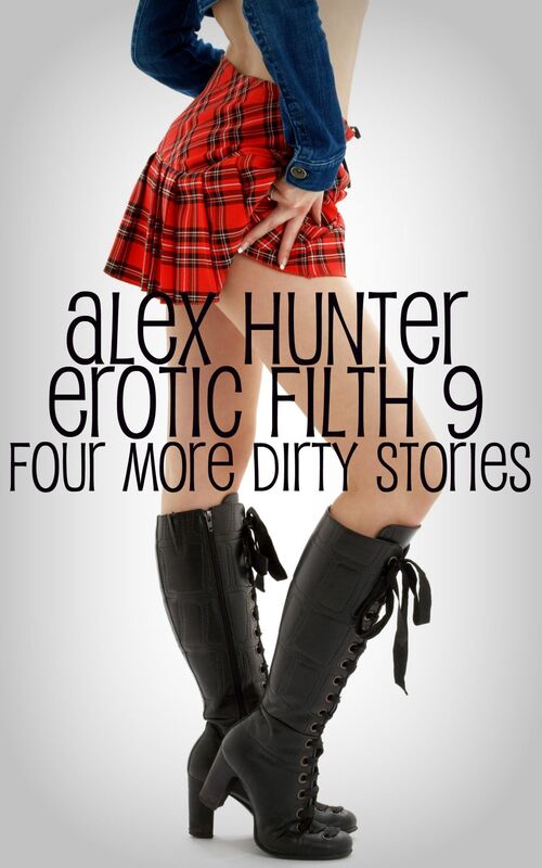 Erotic Filth 9: Four More Dirty Stories