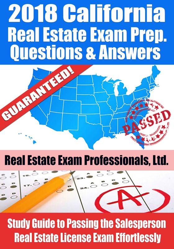 2018 California Real Estate Exam Prep Questions, Answers & Explanations: Study Guide to Passing the Salesperson Real Estate License Exam Effortlessly