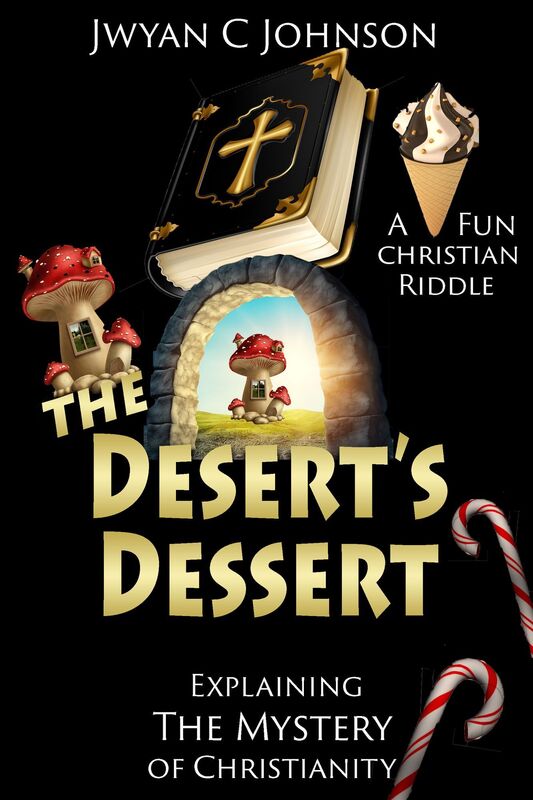 The Desert's Dessert: Explaining the Mystery of Christianity