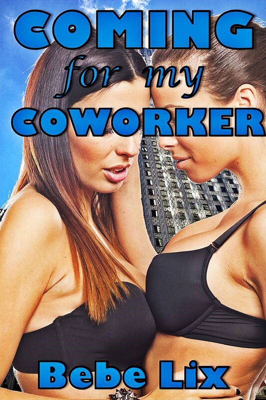 Coming for my Coworker (Lesbian Erotica)