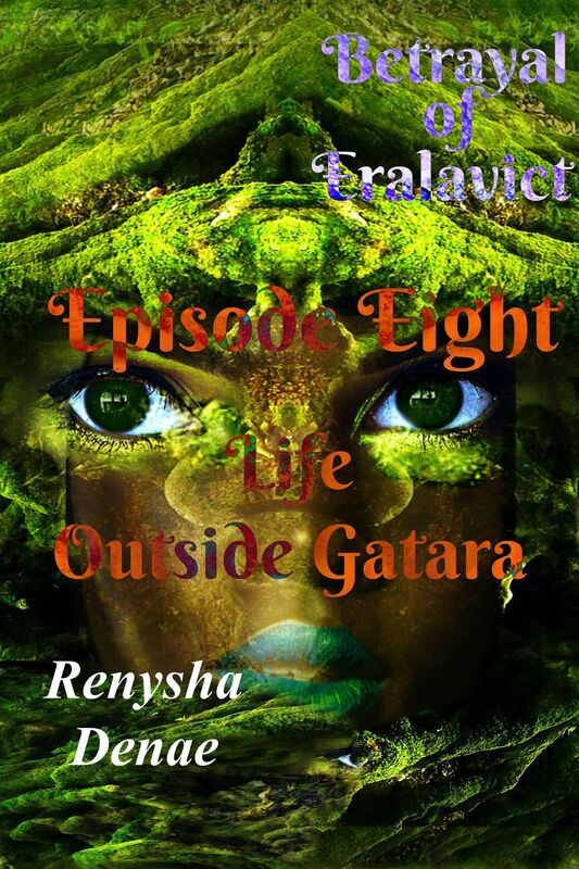 Betrayal of Eralavict: Episode Eight: Life Outside Gatara