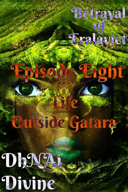 Betrayal of Eralavict: Episode Eight: Life Outside Gatara